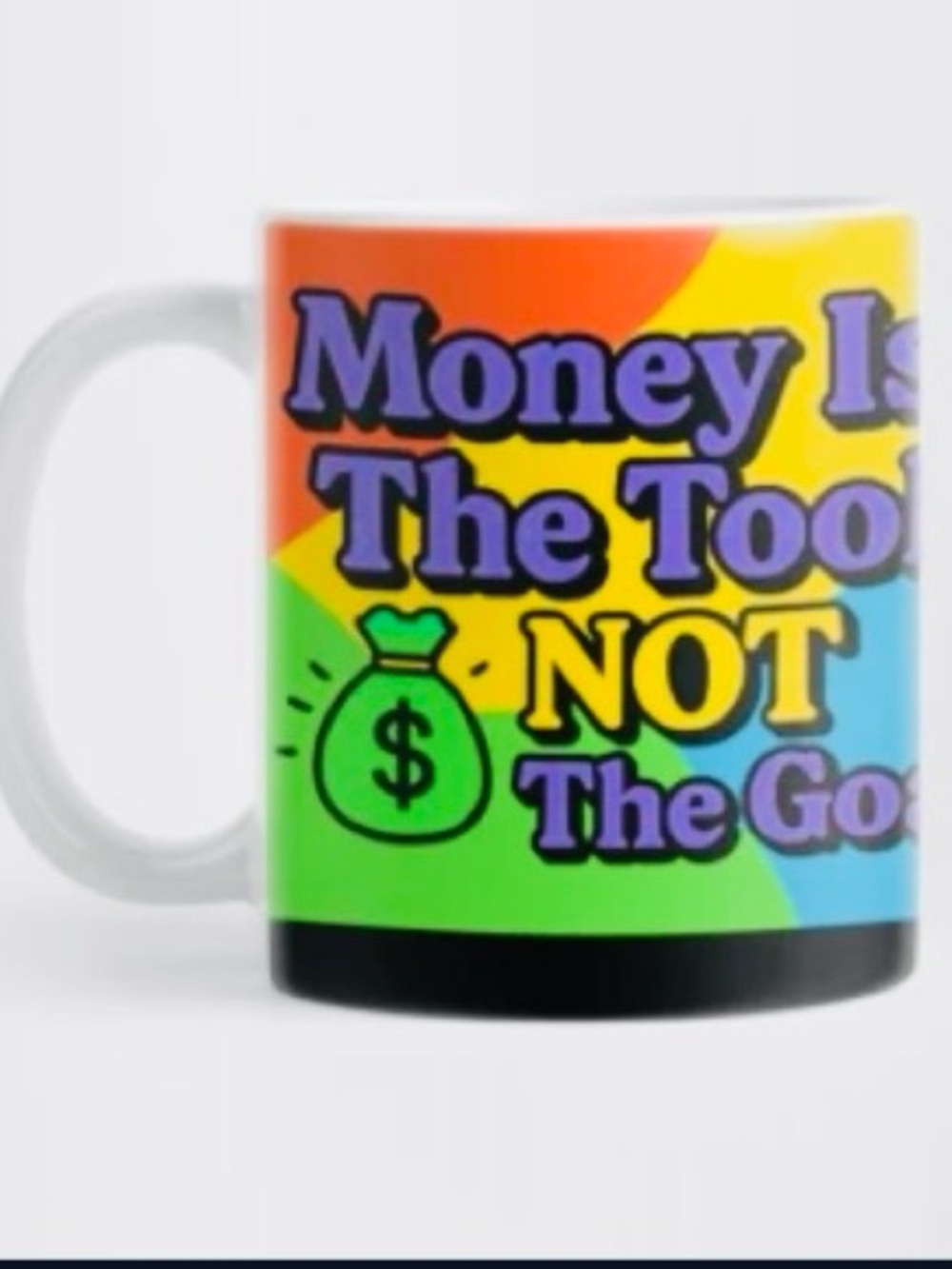 Print on Demand Coffee Mug; Money is the Tool & Not the Goal